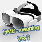 Does HMD mean VR?